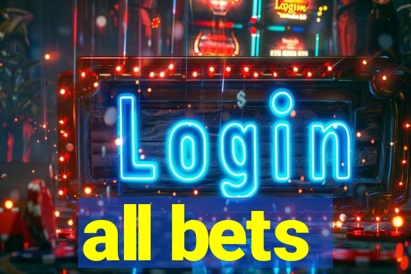 all bets